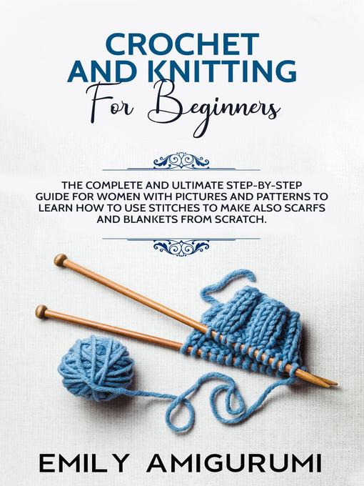 Title details for CROCHET AND KNITTING FOR BEGINNERS by EMILY AMIGURUMI - Wait list